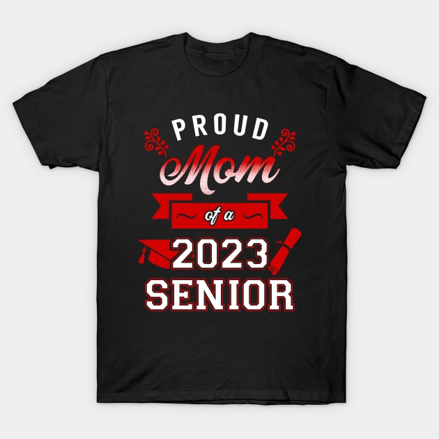 Proud Mom of a 2023 Senior. Class of 2023 Graduate. T-Shirt by KsuAnn